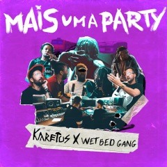 Karetus x Wet Bed Gang - Mais Uma Party (noobwMonster Remix) Free Download