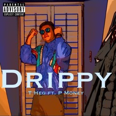 Drippy - T Heg ft. P Money