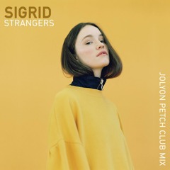 Sigrid - Strangers (Jolyon Petch Club Mix) *FREE D/L*
