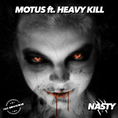 MOTUS ft. HEAVY KILL - NASTY [7,5K FREEBIE]