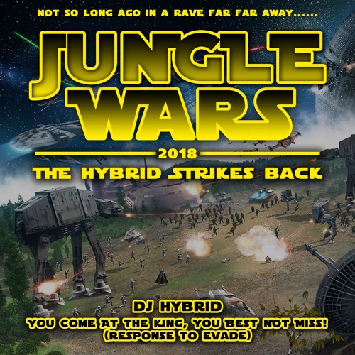 DJ Hybrid - You Come At The King, You Best Not Miss! (Response To Evade) Jungle Wars 2018