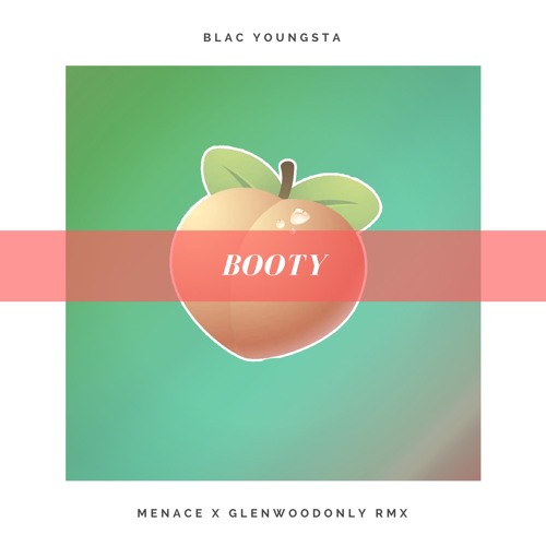 Blac Youngsta - BOOTY (Menace & Glenwoodonly Jersey Remix)