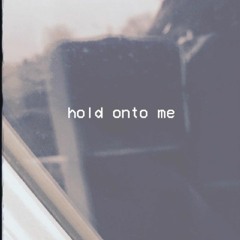 hold onto me (prod. oilcolor x nobloodnotears)