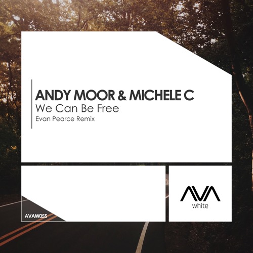 AVAW055 - Andy Moor & Michele C - We Can Be Free (Evan Pearce Remix) *Out Feb 19th*