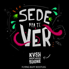 KVSH, Breno Rocha Feat. NoOne - Sede Pra Te Ver (Flying Buff Bootleg)