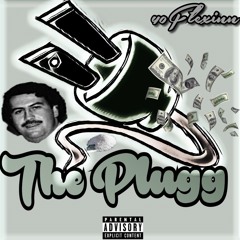 The Plugg x 40Flexinn (GregKillinit)