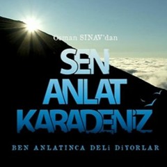Sen Anlat Karadeniz şarkısı Full uzun versiyon - Öykü Gürman