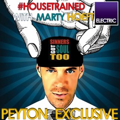 PEYTON EXCLUSIVE Mix and Interview On #HOUSETRAINED with With Marty Hoeft- 4.2.18 (HTS 93)