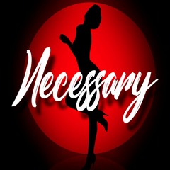 Necessary