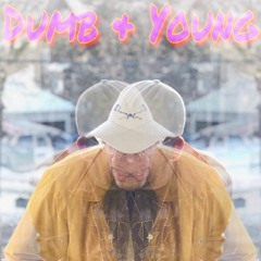 Dumb & Young
