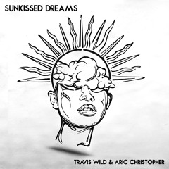 Travis Wild & Aric Christopher - Sunkissed Dreams (Original Mix)