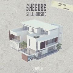 SheedBe - Still Outside (Prod DJQJ)