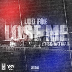 Lud Foe - Lose Me ft. SG Batman (DigitalDripped.com)