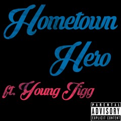 Hometown Hero Ft. Young Jigg (prod. Bobby Williams)