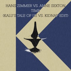 Hans Zimmer Vs. Anne Sexton - Time (Kalu's Tale Of Us Vs. Kidnap Edit)