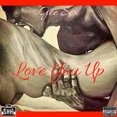 Love You Up - Gee Sex