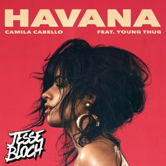 Camila Cabello - Havana (Jesse Bloch Bootleg) [FREE DOWNLOAD]
