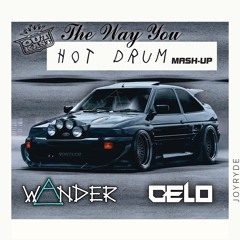 The Way You Hot Drum (The Way You Move X Hot Drum) Wander & Celo MASH-UP