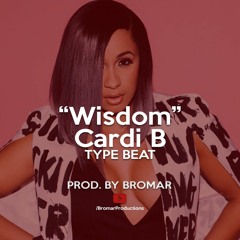 Wisdom | Cardi B Type beat | Prod @AyeBromar