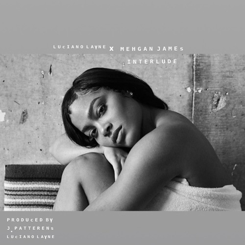 Luciano Layne - Mehgan James Interlude (Prod. J Patterns)