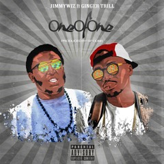 Jimmy Wiz Ft. Ginger Trill - One Of One