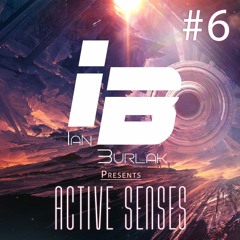 Ian Burlak Presents Active Senses #6