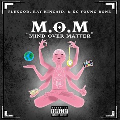 M.O.M  FlexGod Ft.  Ray Kincaid & KC Young Bone