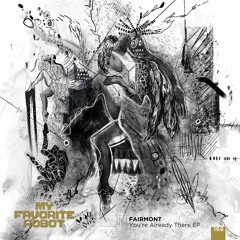 PREMIERE: Fairmont — You're Already There (Original Mix) [My Favorite Robot Records]