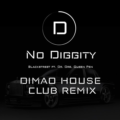 Stream Blackstreet - No Diggity Ft. Dr. Dre, Queen Pen (Dimao House Club  Remix) FREE DOWNLOAD by Dimao | Listen online for free on SoundCloud