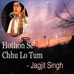 Hothon Se Chu Lo Tum - Jagjit Singh | Cover "Rishabh Mahajan"