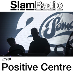 #SlamRadio - 280 - Positive Centre