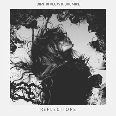 Dimitri Vegas & Like Mike - Reflections (Eldad & Nativ 2018 Edit)