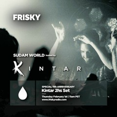 Kintar Pres. Sudam World // 11th Anniversary on Frisky Radio
