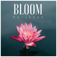 #44 Bloom // TELL YOUR STORY music by ikson™