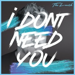 TheLavish - I Don't Need You