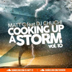 Matt C Cooking Up A Storm Vol 10 Ft Dj Chuchi