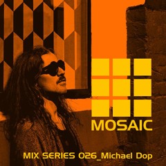 Mosaic Mix Series 026_Michael Dop