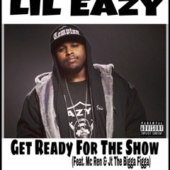Lil Eazy (Feat. MC Ren x JT The Bigga Figga) - Get Ready For The Show (OneEightSeven RMX)