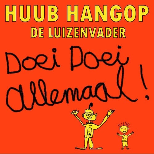 Huub Hangop (De Luizenvader) - Doei Doei Allemaal