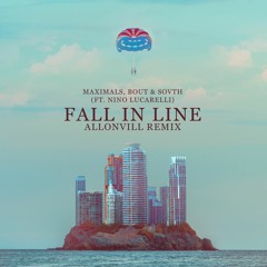 MAXIMALS, Bout & Sovth (ft. Nino Lucarelli) - Fall In Line (AllonVill Remix)