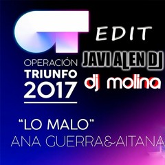 Aitana Ft Ana Guerra - Lo Malo (Dj Molina & Javi Alen Dj 2018 Edit) DESCARGA EN LA DESCRIPCIÓN