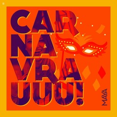 MAYA - CARNAVRAUUU