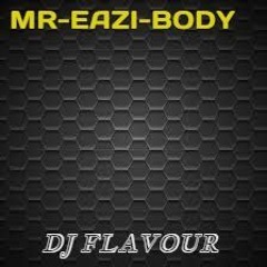BODY-MR EAZI FT EUGY_DJ FLAVOUR(REWORK)
