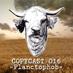 COPYCAST 016 ~ Planctophob