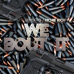 WE BOUT IT Ft RICHIE RICH