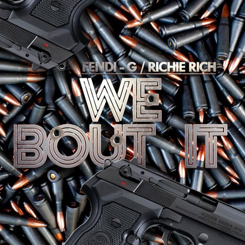 WE BOUT IT Ft RICHIE RICH
