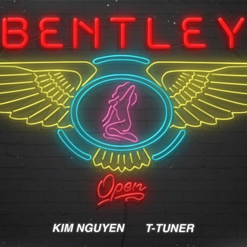 T-Tuner - Bentley ft. Kim Nguyen