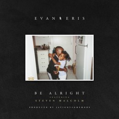 Evan and Eris - Be Alright ft. Steven Malcolm