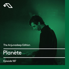 The Anjunadeep Edition 187 with Planète