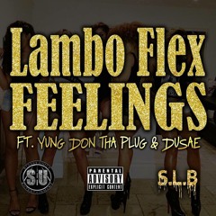 Lambo Flex (Sauce Livin Boyz) - "Feelings" (feat. Yung Don & Dusae)